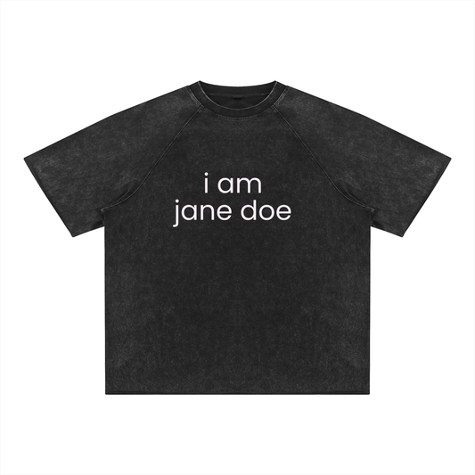 i am jane doe  | Unisex Mineral Wash Raw Edge T-Shirt